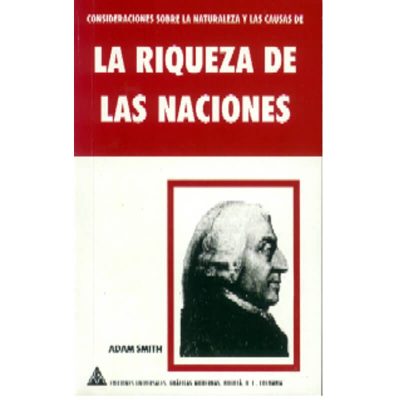 La Riqueza de las Naciones (Consideraciones sobre la naturaleza y las causas)