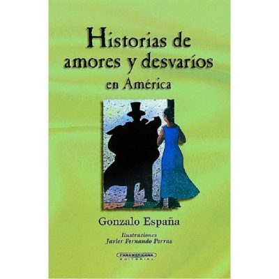 Historias de amores y desvaríos en América - Panamericana