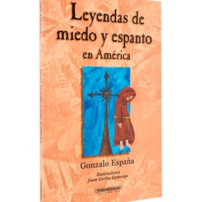 Leyendas de miedo y espanto en América - Panamericana