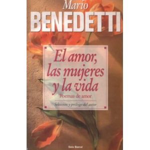 El amor, las mujeres y la vida - Seix Barral
